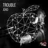 Trouble - Jeao