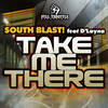 Take Me There (Radio Edit) - South Blast!&D'Layna