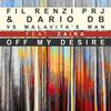 Off My Desire (Radio Mix) - Fil Renzi Prj&Dario DB&Malavita's Men&Zaira