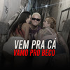 Vem pra Cá Vamos pro Beco (Explicit) - DJ BR do Chapadão&MC RP&Menino GS