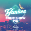 Come Show Me - Yankee