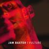 Vulture (Explicit) - Jam Baxter