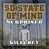 Surprised(feat. KILLcRey) (Explicit) - SD State of Mind&KILLcRey