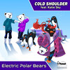 Cold Shoulder(feat. Katie Sky) - Electric Polar Bears&Katie Sky