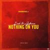 Nothing On You(feat. Dush & Andreana) (Explicit) - YaadUniverse&Dush&Andreana