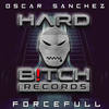 Forceful (Original Mix) - OSCAR SANCHEZ