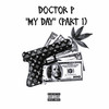 My Day (Part 1) (Explicit) - Doctor P