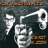 I'm not a jock - DJ Mutante