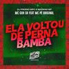 Ela Voltou de Perna Bamba (Explicit) - MC GUH SR&MC Pê Original&Dj Pikeno Mpc&Markim WF