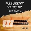 Who Gives A - Jay ARE&Funkastarz