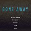 Gone Away(feat. Mercston, Opium & Rapid) - Benny Bizzie&Mercston&Opium&Rapid