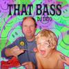 That Bass - Dj Tato