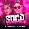 Soca em Mim(feat. Mc Bob Anne) (Explicit) - Mc Clebinho