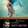 Dancing On The Ceiling - Matt Dennis