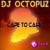 Cape to Cairo (Original Mix) - DJ Octopuz