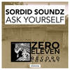 Ask Yourself (Original Mix) - Sordid Soundz