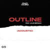 Outline (feat. Julie Bergan) (Acoustic) - Crazy Cousinz&Julie Bergan