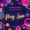 My Love (Extended Mix) - Fabien Pizar&VOODOO BABE