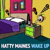 Wake Up! (Explicit) - Hatty Maines