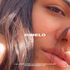 Dimelo (Explicit) - Sofi De La Torre