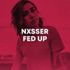 Fed Up - Nxsser