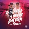 La Noche Entera (DJ Doc Tone, DJ Jokerface, M.Dubya Remix) (DJ Doc Tone, DJ Jokerface, M.Dubya Remix) - PACHANGA&Massari