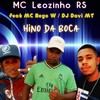 Hino Da Boca (Explicit) - MC Leozinho RS&Mc Nego W&DJ Davi MT