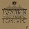 I Can Swing (Grant Lazlo Remix) - Jazzotron&Sofija Knezevic