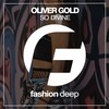 So Divine (Original Mix) - Oliver Gold