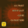 Birth Of Galaxy (ESA Project Remix) - A & E Project&Esa Project