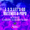 1 2 3 Let's Go - Batendo o Popo (Explicit) - MC VITIN DA DZ7&Noguera DJ&DJ Duuh&DJ Colombo