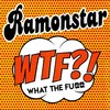 Wtf - Ramonstar