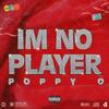 Im no player (Explicit) - POPPY O