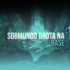 Submundo Brota na Base (Explicit) - MC John JB&DJ Negritto