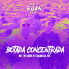 Botada Concetrada (Explicit) - DJ Ruan da VK&Mc Cyclope