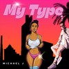 My Type - Michael J