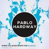 When You Wash Down The Blue Pill (Original Mix) - Pablo Hardway
