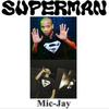 Superman - Mic-Jay