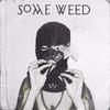 SOME WEED(feat. Nagalli & RINI) (Explicit) - lilldd&Nagalli&RINI