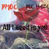 All i need is you (feat. Dee Haze) (Explicit) - Dmoe&Dee Haze