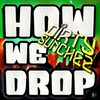 How We Drop (Radio Edit) - Dirty Sunchez