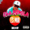 Esa Popola Es Mia (Explicit) - Darlyn Nay
