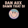 Damn That DJ (3 Percent Happy Edit) - Dan Aux