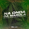 Na Onda da Marola (Explicit) - Mc Lipivox&MC BN&Mc India&Caio Kazzi&Bruno Cecilio Possebon