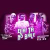 ELA TA NO BAILE Brega Funk (Explicit) - Barca Na Batida&Mc Veveto&MC RD&Marcos Felipe