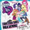 Equestria Girls Para Siempre - My Little Pony&Angelic