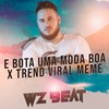 E Bota uma Moda Boa X Trend Viral Meme - WZ Beat