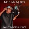 Me & My Music(feat. Vinci) (Explicit) - Wally Dinero&Vinci