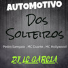 Automotivo Dos Solteiros (Explicit) - Dj Lc Garcia&Pedro Sampaio