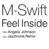 Feel Inside(Jazztronik Remix) - M-Swift&Angela Johnson